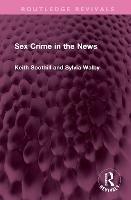 Sex Crime in the News - Keith Soothill,Sylvia Walby - cover