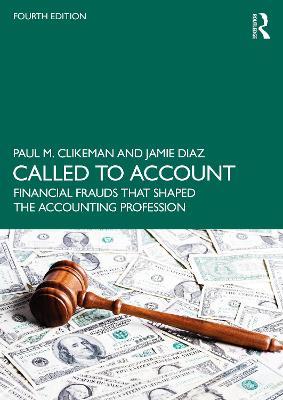 Called to Account: Financial Frauds that Shaped the Accounting Profession - Paul M. Clikeman,Jamie Diaz - cover