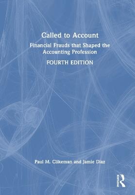 Called to Account: Financial Frauds that Shaped the Accounting Profession - Paul M. Clikeman,Jamie Diaz - cover