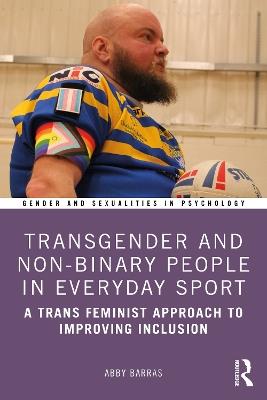 Transgender and Non-Binary People in Everyday Sport: A Trans Feminist Approach to Improving Inclusion - Abby Barras - cover