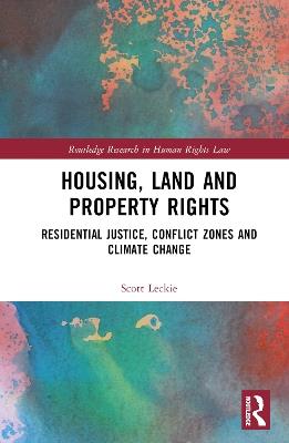 Housing, Land and Property Rights: Residential Justice, Conflict Zones and Climate Change - Scott Leckie - cover