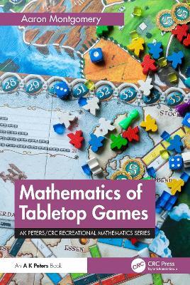 Mathematics of Tabletop Games - Aaron Montgomery - cover