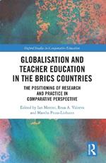 Globalisation and Teacher Education in the BRICS Countries: The Positioning of Research and Practice in Comparative Perspective