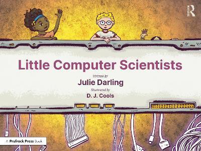 Little Computer Scientists - Julie Darling,D. J. Cools - cover