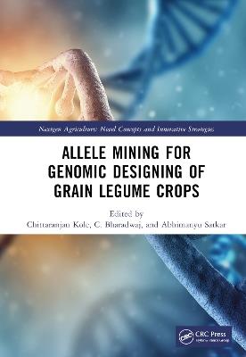 Allele Mining for Genomic Designing of Grain Legume Crops - cover