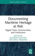 Documenting Maritime Heritage at Risk: Digital Tools, Communities, and Institutions