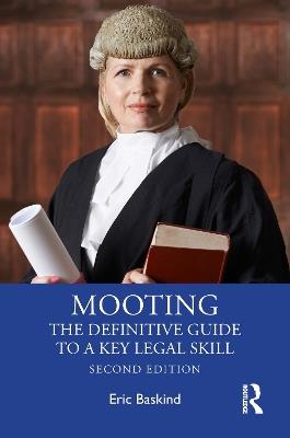 Mooting: The Definitive Guide to a Key Legal Skill - Eric Baskind - cover