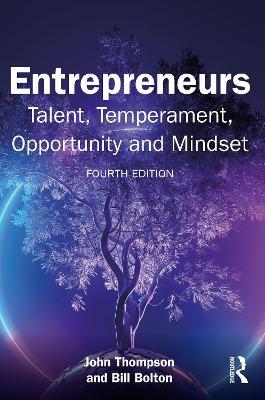 Entrepreneurs: Talent, Temperament, Opportunity and Mindset - John Thompson,Bill Bolton - cover