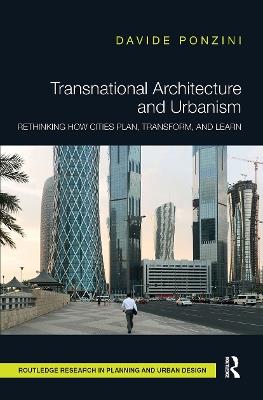 Transnational Architecture and Urbanism: Rethinking How Cities Plan, Transform, and Learn - Davide Ponzini - cover