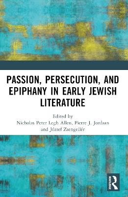 Passion, Persecution, and Epiphany in Early Jewish Literature - cover