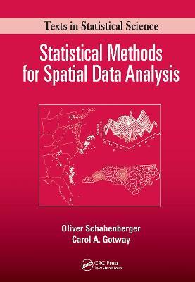 Statistical Methods for Spatial Data Analysis: Texts in Statistical Science - Oliver Schabenberger,Carol A. Gotway - cover