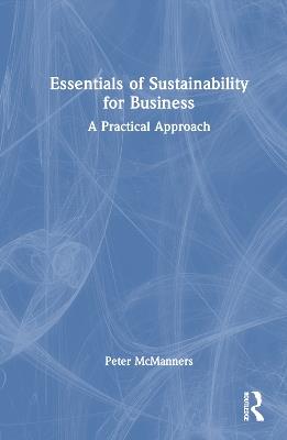 Essentials of Sustainability for Business: A Practical Approach - Peter McManners - cover