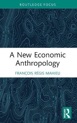 A New Economic Anthropology - François Régis Mahieu - cover