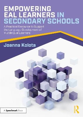 Empowering EAL Learners in Secondary Schools: A Practical Resource to Support the Language Development of Multilingual Learners - Joanna Kolota - cover