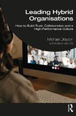 Leading Hybrid Organisations: How to Build Trust, Collaboration and a High-Performance Culture