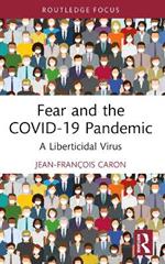 Fear and the COVID-19 Pandemic: A Liberticidal Virus