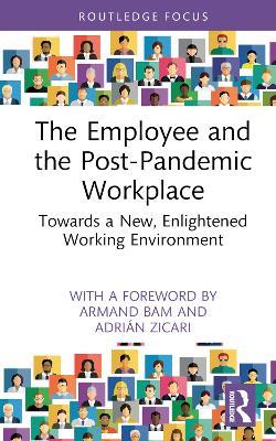 The Employee and the Post-Pandemic Workplace: Towards a New, Enlightened Working Environment - cover