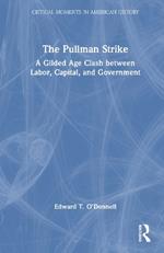 The Pullman Strike: A Gilded Age Clash between Labor, Capital, and Government