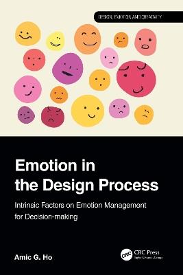 Emotion in the Design Process: Intrinsic Factors on Emotion Management for Decision-making - Amic G. Ho - cover