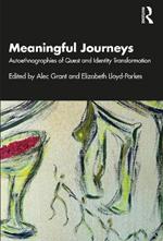 Meaningful Journeys: Autoethnographies of Quest and Identity Transformation