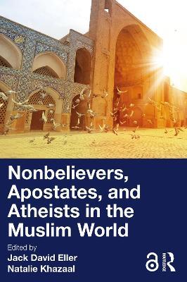 Nonbelievers, Apostates, and Atheists in the Muslim World - cover