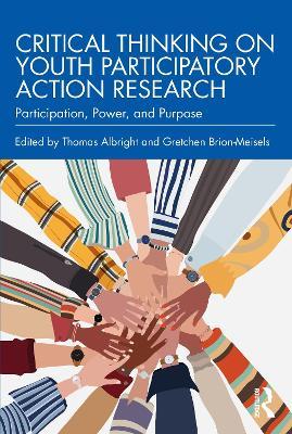 Critical Thinking on Youth Participatory Action Research: Participation, Power, and Purpose - cover