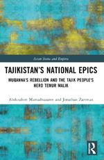 Tajikistan’s National Epics: Muqanna's Rebellion and The Tajik People's Hero Temur Malik