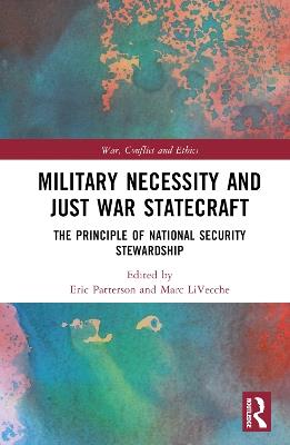 Military Necessity and Just War Statecraft: The Principle of National Security Stewardship - cover