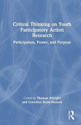 Critical Thinking on Youth Participatory Action Research: Participation, Power, and Purpose - cover