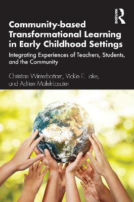 Community-based Transformational Learning in Early Childhood Settings: Integrating Experiences of Teachers, Students, and the Community - cover