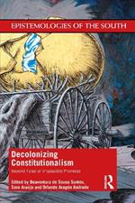 Decolonizing Constitutionalism: Beyond False or Impossible Promises