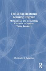 The Social-Emotional Learning Upgrade: Merging SEL and Technology Curricula to Support Young Learners