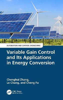 Variable Gain Control and Its Applications in Energy Conversion - Chenghui Zhang,Le Chang,Cheng Fu - cover