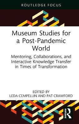 Museum Studies for a Post-Pandemic World: Mentoring, Collaborations, and Interactive Knowledge Transfer in Times of Transformation - cover