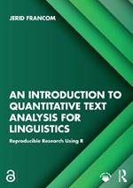 An Introduction to Quantitative Text Analysis for Linguistics: Reproducible Research Using R