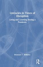 Literacies in Times of Disruption: Living and Learning During a Pandemic