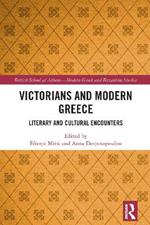 Victorians and Modern Greece: Literary and Cultural Encounters