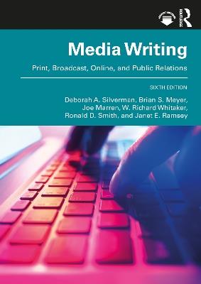 MediaWriting: Print, Broadcast, Online, and Public Relations - Deborah A. Silverman,Brian S. Meyer,Joe Marren - cover