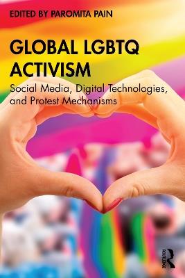 Global LGBTQ Activism: Social Media, Digital Technologies, and Protest Mechanisms - cover