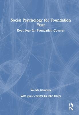 Social Psychology for Foundation Year: Key Ideas for Foundation Courses - Wendy Garnham - cover