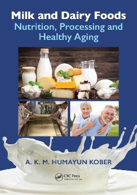 Milk and Dairy Foods: Nutrition, Processing and Healthy Aging - A. K. M. Humayun Kober - cover