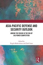 Asia-Pacific Defense and Security Outlook: Arming the Region in the Era of Big Power Competition