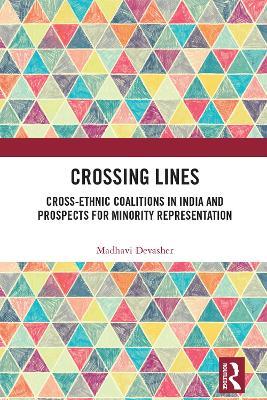 Crossing Lines: Cross-Ethnic Coalitions in India and Prospects for Minority Representation - Madhavi Devasher - cover