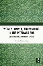 Women, Travel, and Writing in the Interwar Era: Changing Times, Changing Spaces