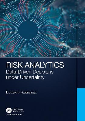 Risk Analytics: Data-Driven Decisions under Uncertainty - Eduardo Rodriguez - cover