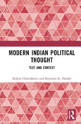 Modern Indian Political Thought: Text and Context - Bidyut Chakrabarty,Rajendra K. Pandey - cover