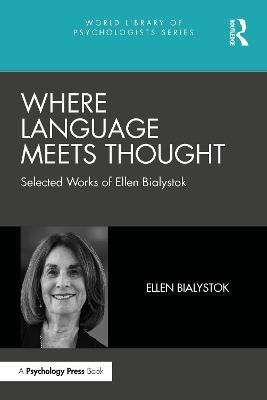 Where Language Meets Thought: Selected Works of Ellen Bialystok - Ellen Bialystok - cover