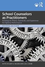 School Counselors as Practitioners: Building on Theory, Standards, and Experience for Optimal Performance