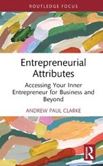 Entrepreneurial Attributes: Accessing Your Inner Entrepreneur for Business and Beyond