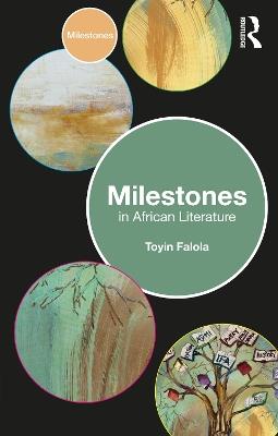 Milestones in African Literature - Toyin Falola - cover